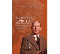 Baluarte del Espíritu: Reflexiones en torno a la vida y obra de C. S. Lewis