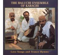 Baluchi Ensemble of Karachi - Love Songs and Trance Hymns