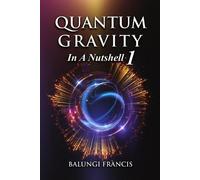 Balungi Francis Quantum Gravity in a Nutshell 1 (Tascabile)
