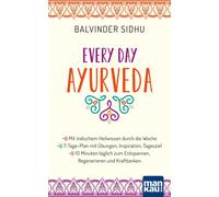 Balvinder Sidhu Every Day Ayurveda. Mit indischem Heilwissen durch d (Tascabile)