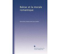 Balzac et la morale romantique (Edizione francese)
