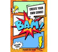 BAM! Create your own Comic: 100 Pages of Wild Templates and Witty Ideas - Draw, Create, and Bring Your Comics to Life