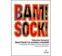 Bam! Sock! Lo scontro a fumetti. Dramma e spettacolo del conflitto nei comics d'avventura