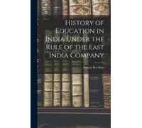 Baman Das Basu History of Education in India Under the Rule o (Copertina rigida)