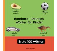Bambara - Deutsch Wörter für Kinder - Erste 100 Wörter: Bambara Lernen für Kinder und Anfänger - Zweisprachiges Bilderbuch auf Bambara mit deutschen Übersetzungen