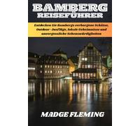 BAMBERG REISEFÜHRER 2026: Entdecken Sie Bambergs verborgene Schätze, Outdoor-Ausflüge, lokale Geheimnisse und unvergessliche Sehenswürdigkeiten