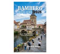 BAMBERG TRAVEL GUIDE 2025: Wander Through Half-Timbered Houses and Quaint Alleys