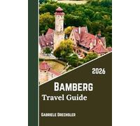 BAMBERG TRAVEL GUIDE 2026/2027: Slow Walks, River Views, and Franconian Flavors in Germany’s UNESCO Old Town