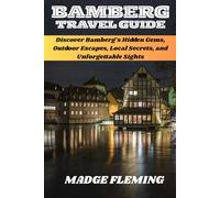 BAMBERG TRAVEL GUIDE 2026: Discover Bamberg’s Hidden Gems, Outdoor Escapes, Local Secrets, and Unforgettable Sights