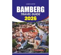 BAMBERG TRAVEL GUIDE 2026: Discover Hidden Treasures, Local Secrets, and Unforgettable Experiences in Germany’s Medieval Gem