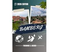 BAMBERG TRAVEL GUIDE: Discover Top Attractions, Outdoor Activities, Hidden Gems, and Day Trips For Adventurous Traveler
