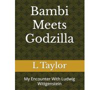 Bambi Meets Godzilla: My Encounter With Ludwig Wittgenstein