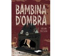 Bambina d'ombra - Freschi Brian