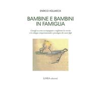 Bambine e bambini in famiglia. Consigli su come accompagnare e migliorare ...