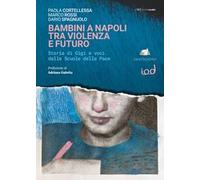 Bambini a Napoli tra violenza e futuro. Storia di Gigi e voci dalle scuole della pace