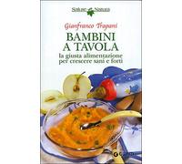 Bambini a tavola. La giusta alimentazione per crescere sani e forti