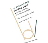 Bambini acquatici. La magica avventura di un bambino terrestre - Kingsley ...