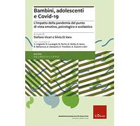 Bambini, adolescenti e covid-19. L'impatto della pandemia dal punto di vista emotivo, psicologico e scolastico