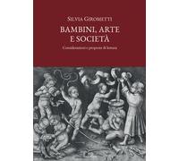 Bambini, arte e società. Considerazioni e proposte di lettura - 2