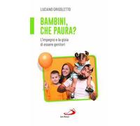 Bambini, che paura? L'impegno e la gioia di essere genitori