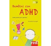 Bambini con ADHD. Guida pratica per i genitori