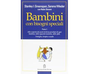 Bambini con bisogni speciali. Scoprire le risorse individuali, le capacità di sviluppo e le sfide di ciascun bambino. Famiglia, terapia e scuola (Vol. 1)