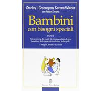 Bambini con bisogni speciali. Vol. 1 - Greenspan Stanley I., Wieder Serena...
