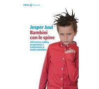 Bambini con le spine. Affrontare rabbia, prepotenza o isolamento in modo costruttivo