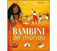 Bambini del mondo. Mangiare, abitare, imparare