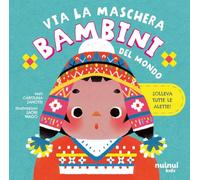 Bambini del mondo. Via la maschera. Ediz. a colori
