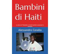 Bambini di Haiti: La storia di Théophile e di altri bambini conosciuti in missione