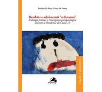 Bambini e adolescenti a «distanza». Il disagio psichico e l'emergenza psic...
