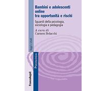 Bambini e adolescenti on line tra opportunità e rischi. Sguardi della psicologia, sociologia e pedagogia