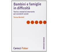 Libri Teresa Bertotti - Bambini E Famiglie In Difficolta. Teorie E Metodi Di Int
