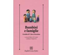 Bambini e famiglie. L'eredità di T. Berry Brazelton - 2015 - Raff