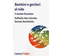 Bambini e genitori al nido. Il metodo Brazelton - Colombo Raffaella Ada, N...