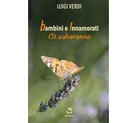Bambini e innamorati ci salveranno