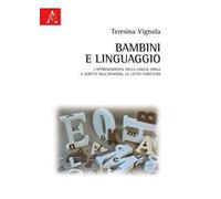 Bambini e linguaggio. L'apprendimento della lingua orale e scritta nell'infanzia. La letto-scrittura