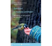 Bambini e mondo animale. 100 attività per farli crescere più sani e felici