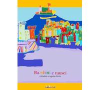 Bambini e musei. Cittadini a regola d'arte