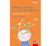 Bambini e ragazzi ad alto potenziale. Crescere con loro. Una guida per i genitori