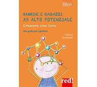 Bambini e ragazzi ad alto potenziale. Crescere con loro. Una guida per i genitori