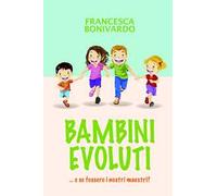 Bambini evoluti... e se fossero i nostri maestri