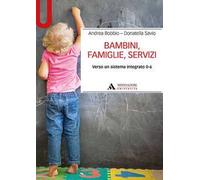 Bambini, famiglie, servizi. Verso un sistema integrato 0-6