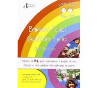 Libri Sue Beever - Bambini Felici Genitori Felici. Usare La PNL Per Esprimere Il