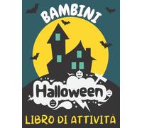 Bambini Halloween Libro di Attività: Libro Di Giochi e Passatempi Per Ragazze E Ragazzi - Tema Divertente Halloween: Colorazioni, Unisci i puntini, ... Trovare le differenze, Imparare a disegnare.