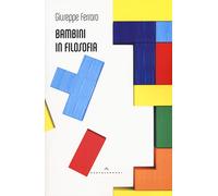 Bambini In Filosofia - Giuseppe Ferraro - 2015 - Castelvecchi (Le Polene)