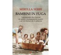 Bambini in fuga. I giovanissimi ebrei braccati da nazisti e fondamentalisti islamici e gli eroi italiani che li salvarono
