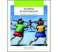 Bambini in movimento. 120 giochi e percorsi di psicomotricità
