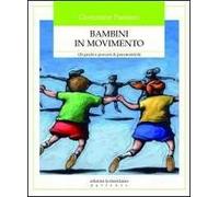 Bambini in movimento. 120 giochi e percorsi di psicomotricità
